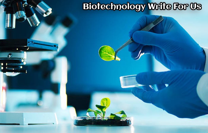 Biotechnology Write For Us