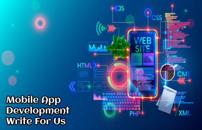Mobile App Development Write For Us