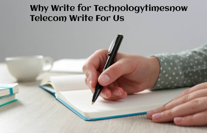 Why Write for Technologytimesnow – Telecom Write For Us
