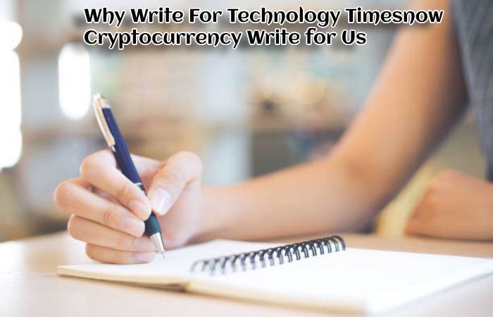 Why Write For Technology Timesnow - Cryptocurrency Write for Us