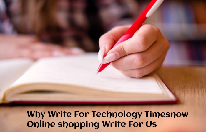 Why Write For Technology Timesnow - Online shopping Write For Us