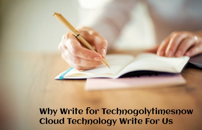 Cloud Technology Write for Us, Guest Post, and Submit Post