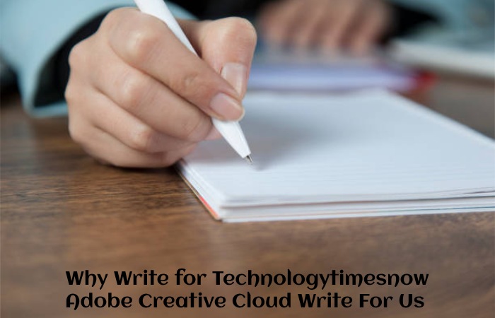 Why Write for Technologytimesnow – Adobe Creative Cloud Write For Us