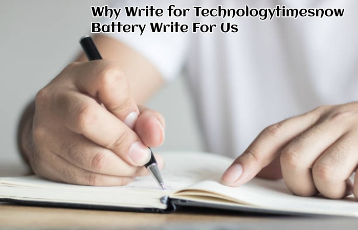 Why Write for Technologytimesnow – Battery Write For Us