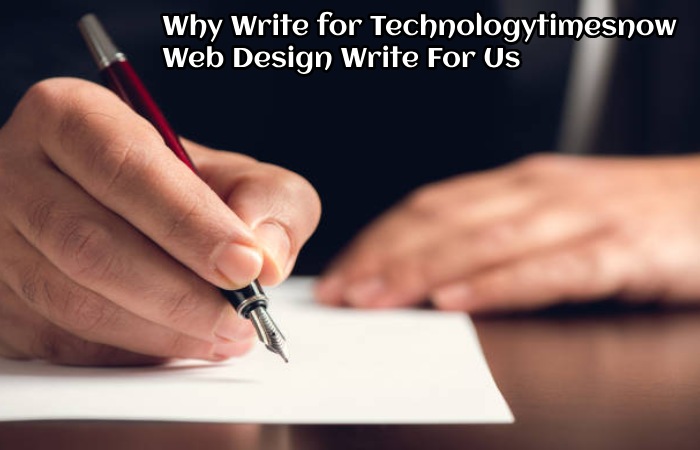 Why Write for Technologytimesnow – Web Design Write For Us