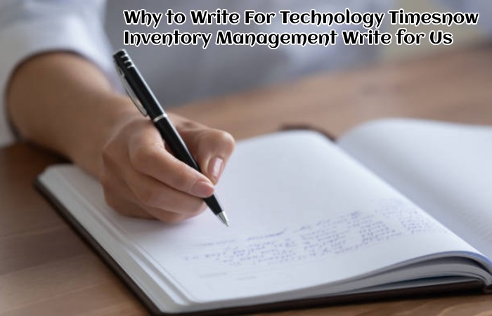 Why to Write For Technology Timesnow - Inventory Management Write for Us