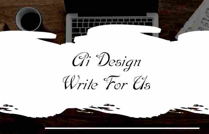Ai Design Write For Us