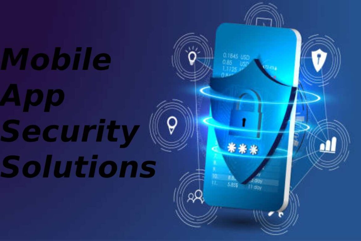 Mobile App Security Solutions: Essential Features