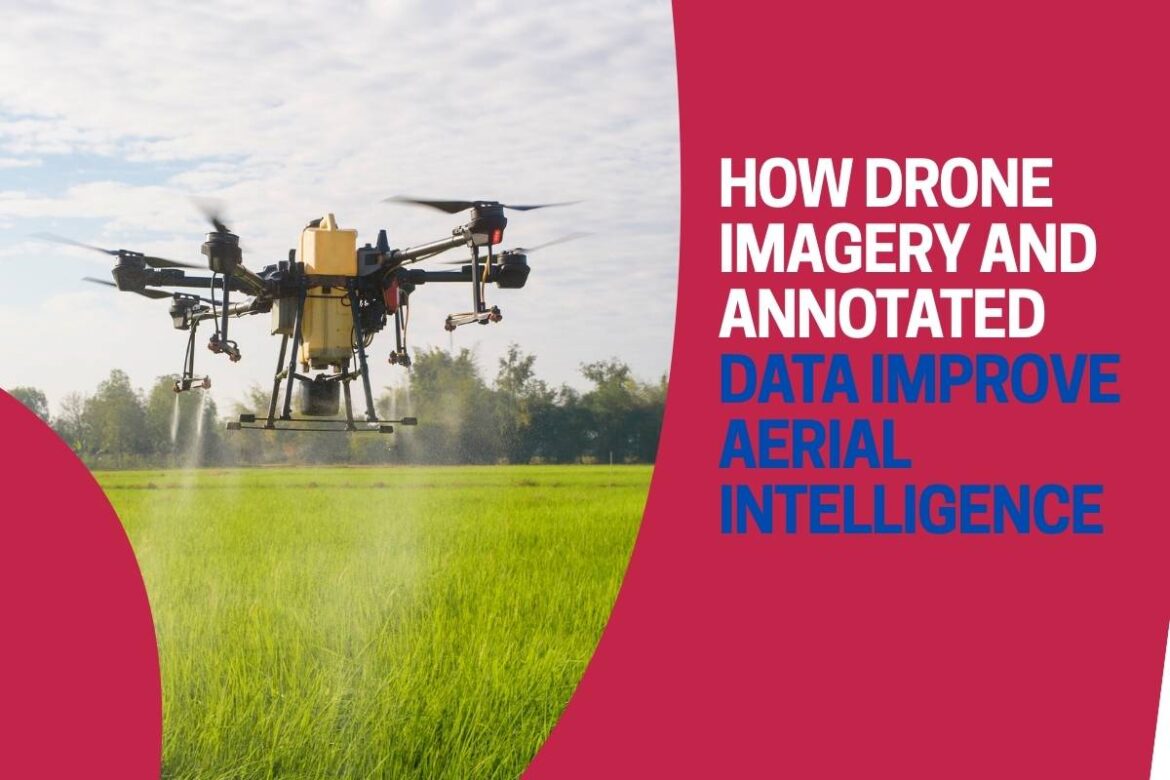How Drone Imagery and Annotated Data Improve Aerial Intelligence